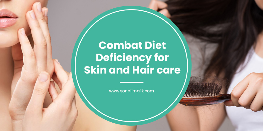Combat Diet Deficiency for Hair and Skin Care - Sonali Malik