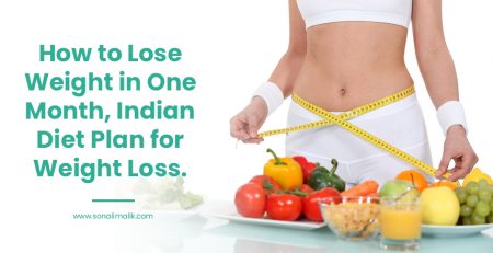 How to Lose Weight in One Month, Indian Diet Plan for Weight Loss