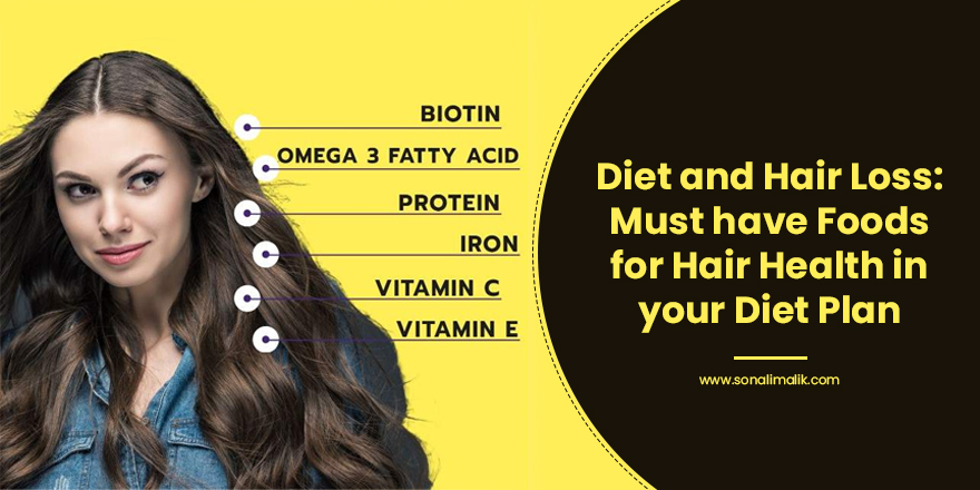 Diet and Hair Loss: Must have Foods for Hair Health in your Diet Plan